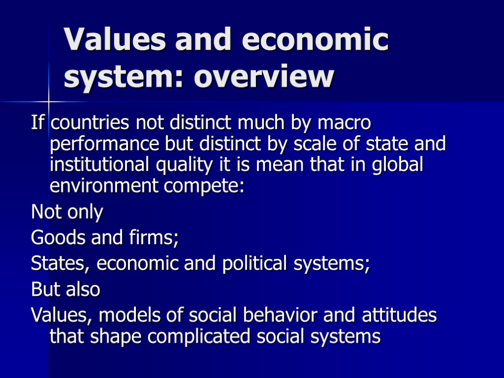 Values and economic system: overview If countries not distinct much by macro performance but